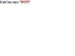 KATRINA SAYS "BUY!" logo