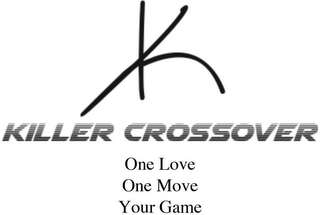 KC KILLER CROSSOVER ONE LOVE ONE MOVE YOUR GAME logo