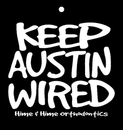 KEEP AUSTIN WIRED HIME & HIME ORTHODONTICS logo
