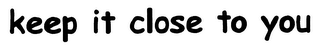 KEEP IT CLOSE TO YOU logo
