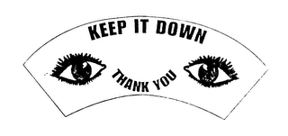 KEEP IT DOWN THANK YOU logo