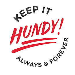 KEEP IT HUNDY! ALWAYS & FOREVER logo