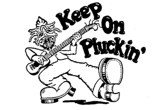 KEEP ON PLUCKIN'
