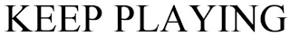 KEEP PLAYING logo