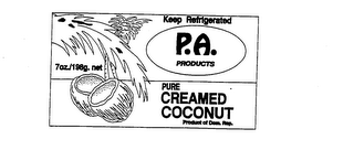 KEEP REFRIGERATED P.A. PRODUCTS PURE CREAMED COCONUT PRODUCT OF DOM. REP. 7OZ./198G. NET logo