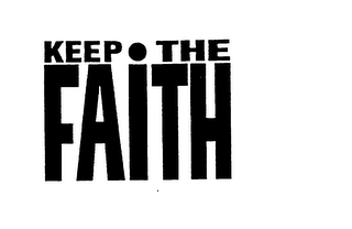 KEEP THE FAITH