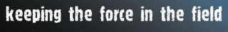 KEEP THE FORCE IN THE FIELD logo