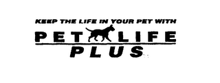 KEEP THE LIFE IN YOUR PET WITH PET LIFE PLUS logo