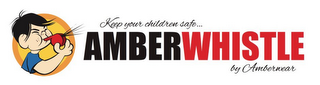 KEEP YOUR CHILDREN SAFE... AMBERWHISTLE BY AMBERWEAR logo