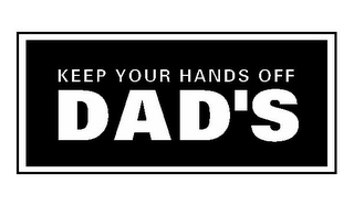 KEEP YOUR HANDS OFF DAD'S... logo