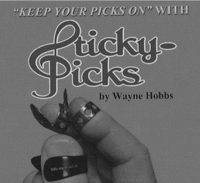 "KEEP YOUR PICKS ON" WITH STICKY-PICKS BY WAYNE HOBBS logo