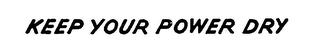 KEEP YOUR POWER DRY logo