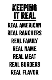 KEEPING IT REAL REAL AMERICAN REAL RANCHERS REAL FAMILY REAL NAME REAL MEAT REAL BURGERS REAL FLAVOR logo