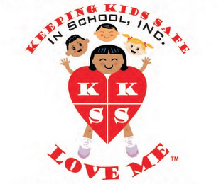 KEEPING KIDS SAFE IN SCHOOL, INC. KKSS AND LOVE ME logo