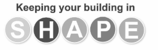 KEEPING YOUR BUILDING IN S H A P E