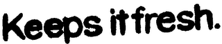 KEEPS IT FRESH. logo