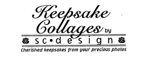 KEEPSAKE COLLAGES BY SC DESIGN CHERISHED KEEPSAKES FROM YOUR PRECIOUS PHOTOS logo