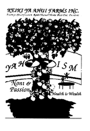 KEIKI YA AHUI FARMS INC. YAHISM NONI & PASSION HEALTH IS WEALTH logo