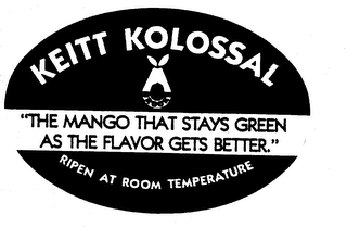 KEITT KOLOSSAL "THE MANGO THAT STAYS GREEN AS THE FLAVOR GETS BETTER." logo