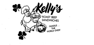 KELLY'S ROAST BEEF SANDWICHES FAMOUS ... THE WORLD OVER! logo
