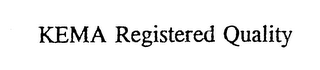 KEMA REGISTERED QUALITY