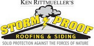 KEN RITTMUELLER'S STORM PROOF ROOFING & SIDING SOLID PROTECTION AGAINST THE FORCES OF NATURE logo