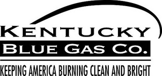 KENTUCKY BLUE GAS CO. KEEPING AMERICA BURNING CLEAN AND BRIGHT logo