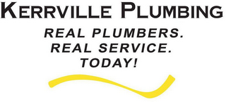 KERRVILLE PLUMBING REAL PLUMBERS. REAL SERVICE. TODAY! logo