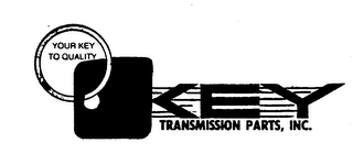 KEY TRANSMISSION PARTS, INC. YOUR KEY TO QUALITY logo