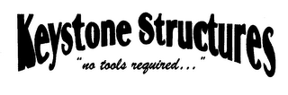 KEYSTONE STRUCTURES "NO TOOLS REQUIRED..." logo