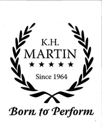 K.H. MARTIN SINCE 1964 BORN TO PERFORM logo