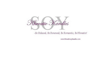 KHREATIV SOY KANDLES -BE RELAXED, BE RENEWED, BE ROMANTIC, BE KHREATIV! WWW.KHREATIVSOYKANDLES.COM logo