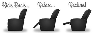 KICK BACK... RELAX... RECLINE!!! logo