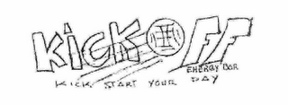 KICK START YOUR DAY KICK OFF ENERGY BAR logo