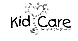 KID CARE SOMETHING TO GROW ON