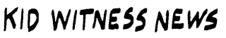 KID WITNESS NEWS