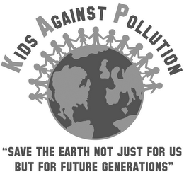 KIDS AGAINST POLLUTION "SAVE THE EARTH NOT JUST FOR US BUT FOR FUTURE GENERATIONS" logo