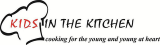 KIDS IN THE KITCHEN COOKING FOR THE YOUNG AND YOUNG AT HEART logo