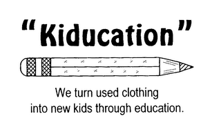 "KIDUCATION" WE TURN USED CLOTHING INTO NEW KIDS THROUGH EDUCATION. logo