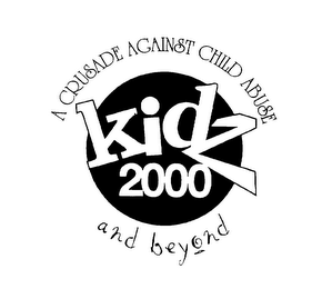 KIDZ 2000 A CRUSADE AGAINST CHILD ABUSE AND BEYOND logo
