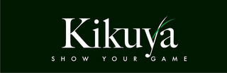 KIKUYA SHOW YOUR GAME logo