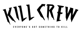 KILL CREW EVERYONE'S GOT SOMETHING TO KILL logo
