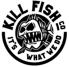 KILL FISH CO IT'S WHAT WE DO logo