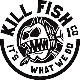KILL FISH CO IT'S WHAT WE DO logo