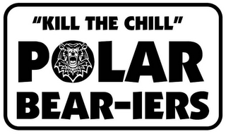 "KILL THE CHILL" POLAR BEAR-IERS logo