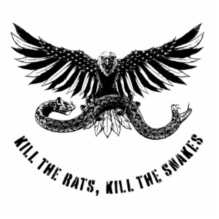 KILL THE RATS, KILL THE SNAKES