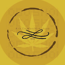 KILL'EMWEEDKINDNESS KEWK logo