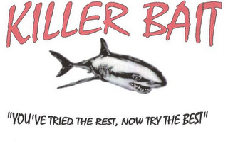 KILLER BAIT "YOU'VE TRIED THE REST, NOW TRY THE BEST" logo