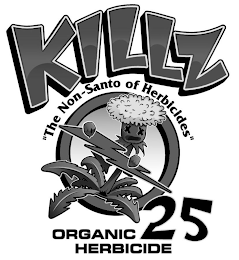 KILLZ ORGANIC HERBICIDE 25 "THE NON-SANTO OF HERBICIDES" logo