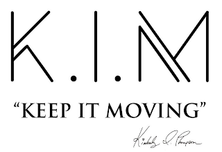 K.I.M "KEEP IT MOVING" KIMBERLY I. THOMPSON logo
